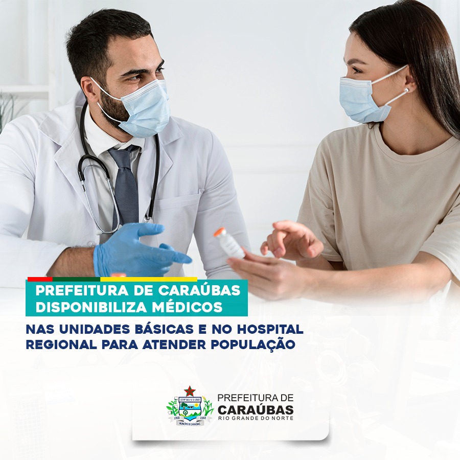 Durante lockdown Prefeitura de Caraúbas disponibiliza médicos nas Unidades Básicas e no Hospital Regional para atender a população